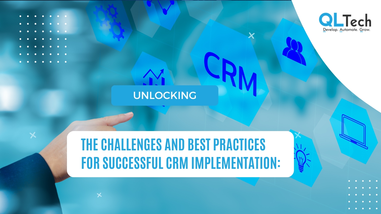 The challenges and best practices for successful CRM implementation
