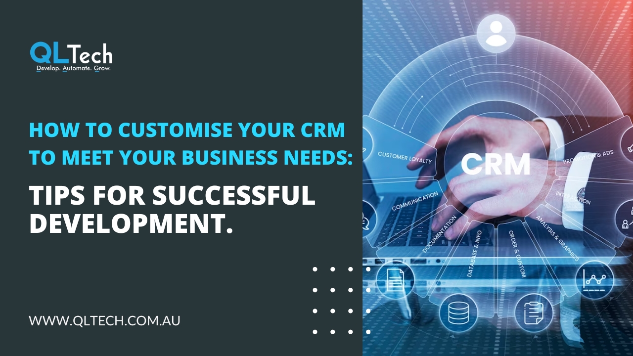 How to customise your CRM to meet your business needs: Tips for successful development.